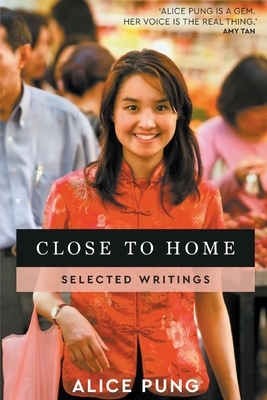Close to Home: Selected Writings by Alice Pung