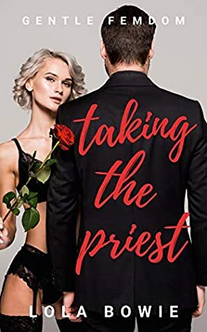 Taking the Priest : Gentle Femdom by Lola Bowie