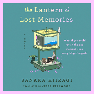 The Lantern of Lost Memories by Sanaka Hiiragi