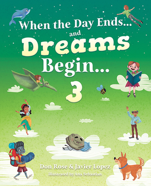 When the Day Ends...and Dreams Begin...3 by Don Rose, Javier Lopez