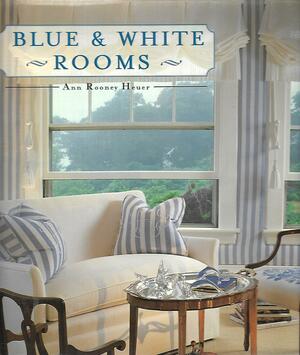 Blue and White Rooms by Ann Rooney Heuer
