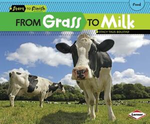 From Grass to Milk by Stacy Taus-Bolstad