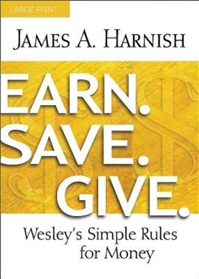 Earn. Save. Give. [large Print]: Wesley's Simple Rules for Money by James A. Harnish
