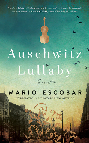 Auschwitz Lullaby: A Novel by Mario Escobar