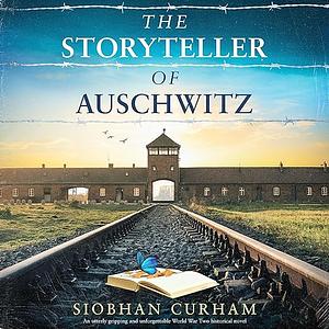 The Storyteller of Auschwitz: An utterly gripping and unforgettable World War Two historical novel by Siobhan Curham