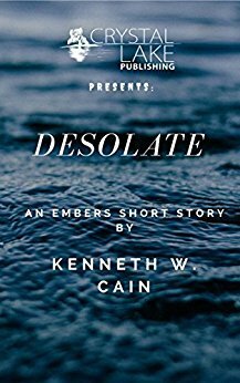 Desolate: An Embers Short Story by Kenneth W. Cain
