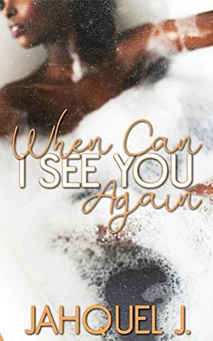 When Can I See You Again? by Jahquel J., Jahquel J.