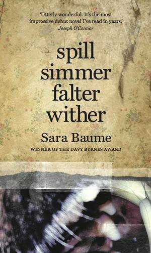 Spill Simmer Falter Wither by Sara Baume