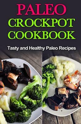 Paleo Crock-Pot Cook-Book: Easy, Healthy and Tasty Recipes by David Fox