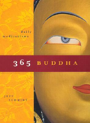 365 Buddha: Daily Meditations by Jeff Schmidt