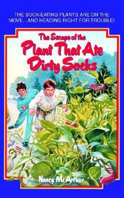 The Escape of the Plant That Ate Dirty Socks by Nancy McArthur