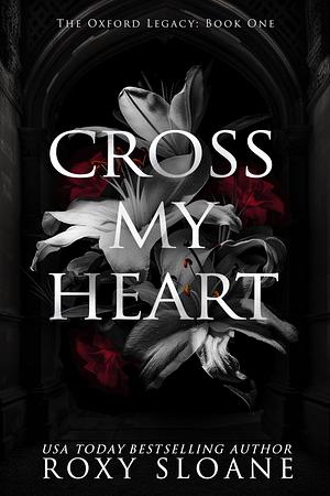 Cross My Heart: A Spicy Dark Academia Romance by Roxy Sloane, Roxy Sloane
