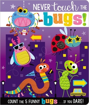 Never Touch the Bugs! by Rosie Greening, Make Believe Ideas Ltd