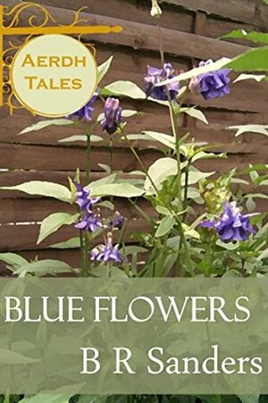 Blue Flowers by B.R. Sanders
