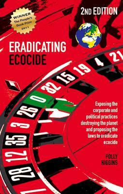 Eradicating Ecocide 2nd Edition: Laws and Governance to Stop the Destruction of the Planet by Polly Higgins