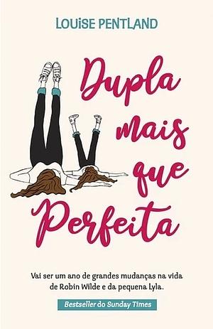 Dupla Mais Que Perfeita by Louise Pentland