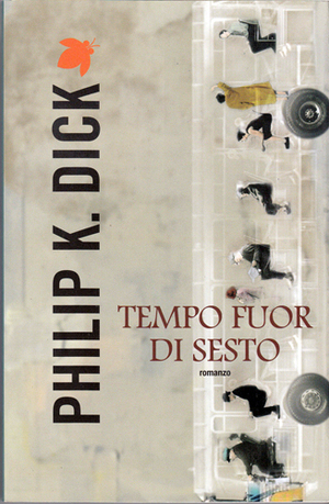 Tempo fuor di sesto by Philip K. Dick