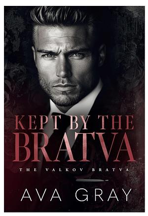 Kept By The Bratva by Ava Gray