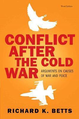 Conflict After the Cold War: Arguments on Causes of War and Peace, 3rd Edition by Richard K. Betts, Richard K. Betts