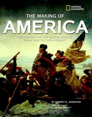 The Making of America Revised Edition: The History of the United States from 1492 to the Present by Douglas Brinkley, Robert D. Johnston