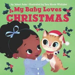 My Baby Loves Christmas by Tara Nicole Whitaker, Jabari Asim