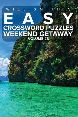 Easy Crossword Puzzles Weekend Getaway - Volume 3 by Will Smith