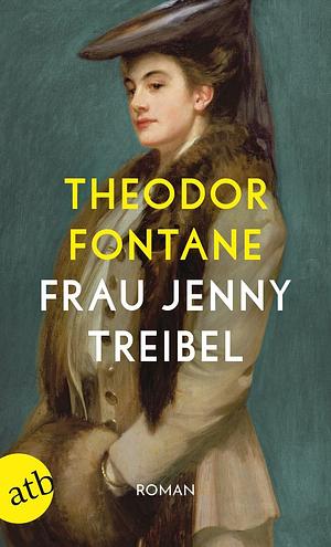 Frau Jenny Treibel oder "wo sich Herz zum Herzen findt": Roman by Theodor Fontane