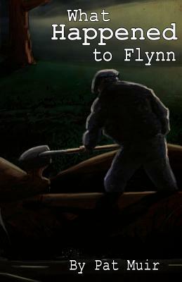 What Happened To Flynn by Pat Muir