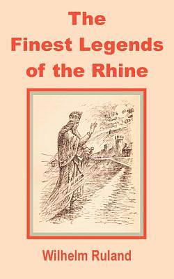 Die schönsten Sagen des Rheins by Wilhelm Ruland