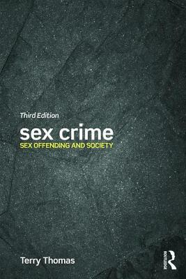 Sex Crime: Sex offending and society by Terry Thomas