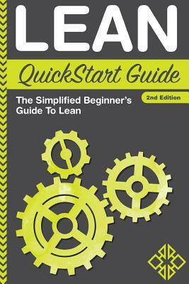 Lean QuickStart Guide: The Simplified Beginner's Guide To Lean by Clydebank Business, Benjamin Sweeney