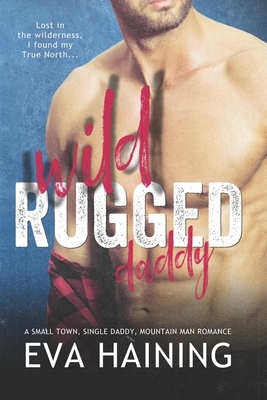 Wild Rugged Daddy by Eva Haining