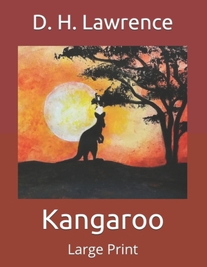 Kangaroo: Large Print by D.H. Lawrence