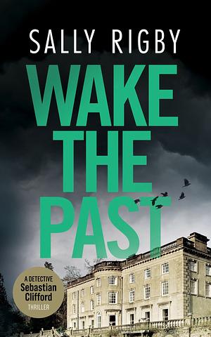 Wake The Past  by Sally Rigby