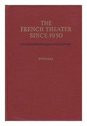 The French Theater Since 1930. Six Contemporary Full Length Plays by Oreste F. Pucciani