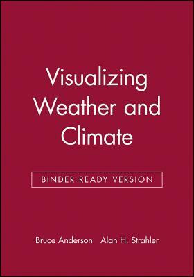 Visualizing Weather and Climate, Binder Ready Version by Alan H. Strahler, Bruce Anderson