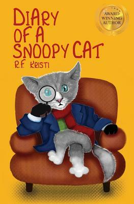 Diary Of A Snoopy Cat by R. F. Kristi