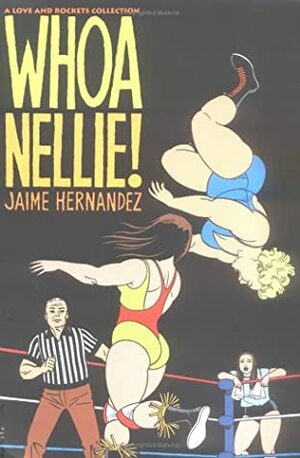 Love and Rockets, Vol. 16: Whoa Nellie! by Jaime Hernández