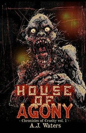 House of Agony by A.J. Waters