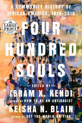 Four Hundred Souls: A Community History of African America, 1619-2019 by Ibram X. Kendi