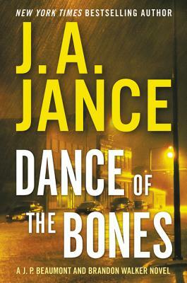 Dance of the Bones: A J. P. Beaumont and Brandon Walker Novel by J.A. Jance