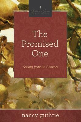 The Promised One: Seeing Jesus in Genesis by Nancy Guthrie