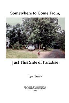 Somewhere to Come From, Just This Side of Paradise by Lynn Lewis