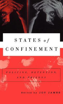 States of Confinement: Policing, Detention, and Prisons by Na Na, Joy James