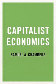 Capitalist Economics  by Samuel A. Chambers