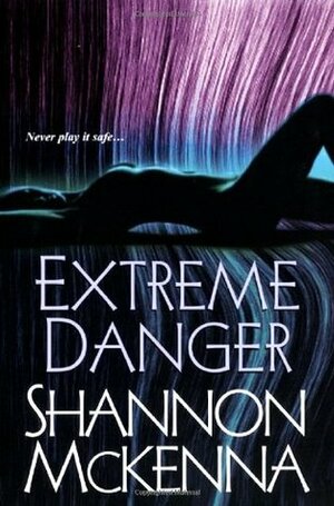 Extreme Danger by Shannon McKenna