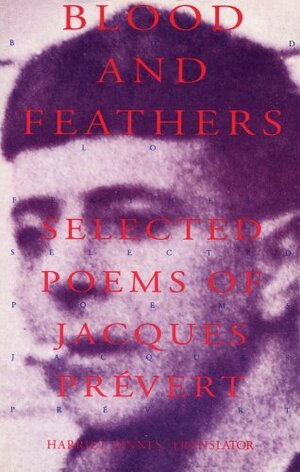 Blood and Feathers: Selected Poems by Jacques Prévert