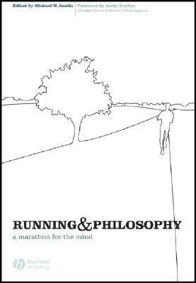 Running and Philosophy: A Marathon for the Mind by Michael W. Austin