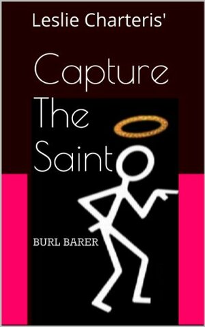 Capture the Saint by Burl Barer