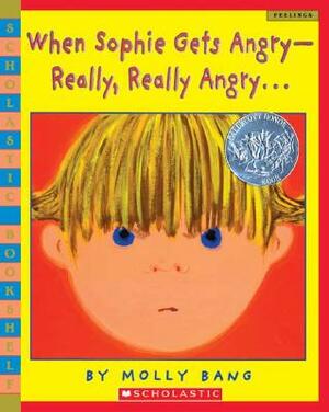 When Sophie Gets Angry-Really, Really Angry by Molly Bang